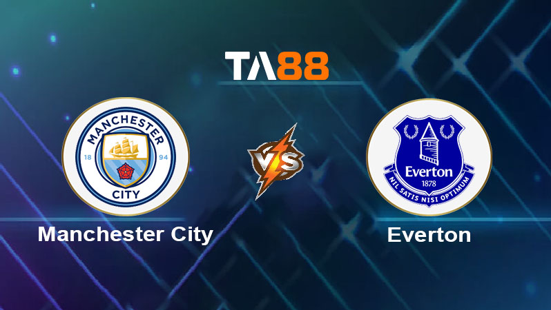 Soi kèo Manchester City vs Everton 