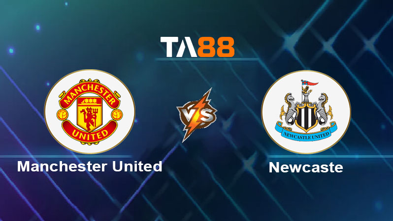 Soi kèo Manchester United vs Newcastle United 