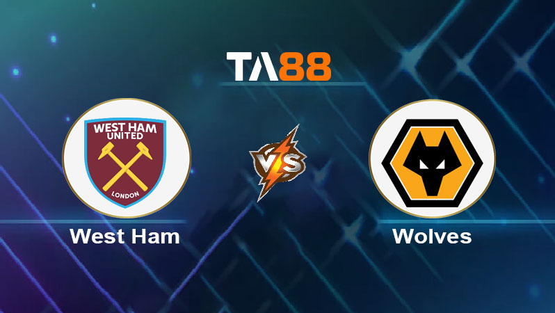Soi kèo West Ham United vs Wolves 