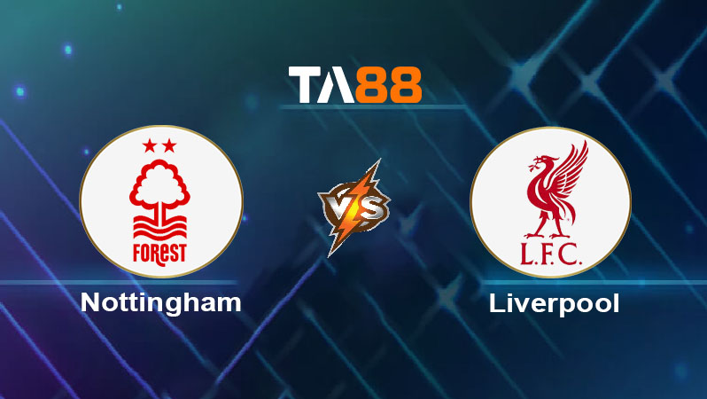 Soi kèo Nottingham Forest vs Liverpool 