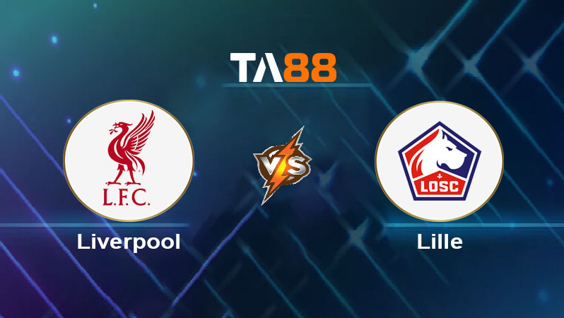 Soi kèo Liverpool vs Lille 