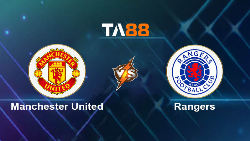 Soi kèo Manchester United vs Rangers 