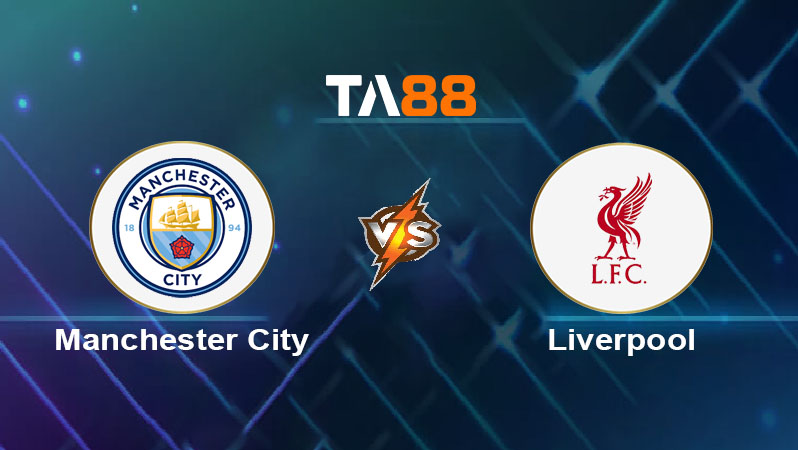 Soi kèo Manchester City vs Liverpool 
