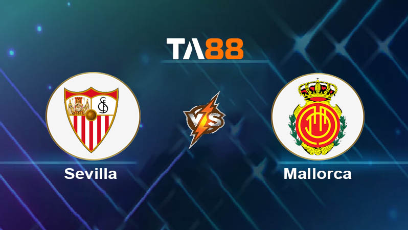 Soi kèo Sevilla vs Mallorca 