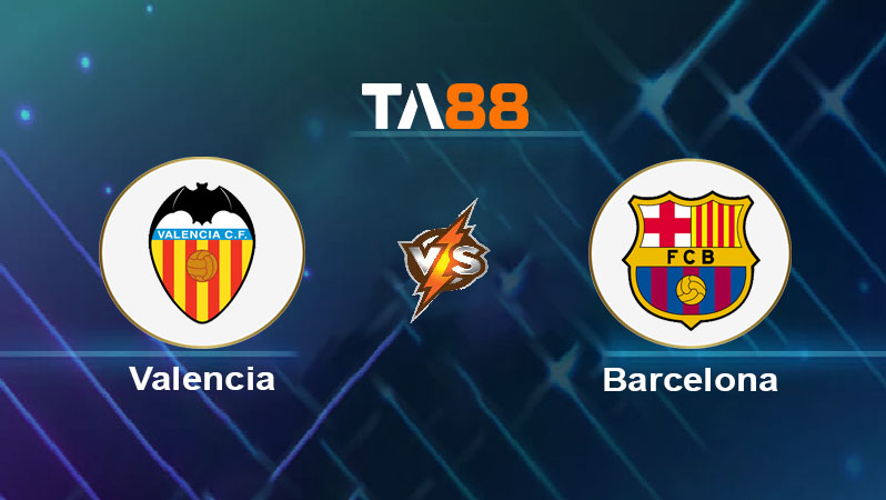 Soi kèo Valencia CF vs Barcelona 