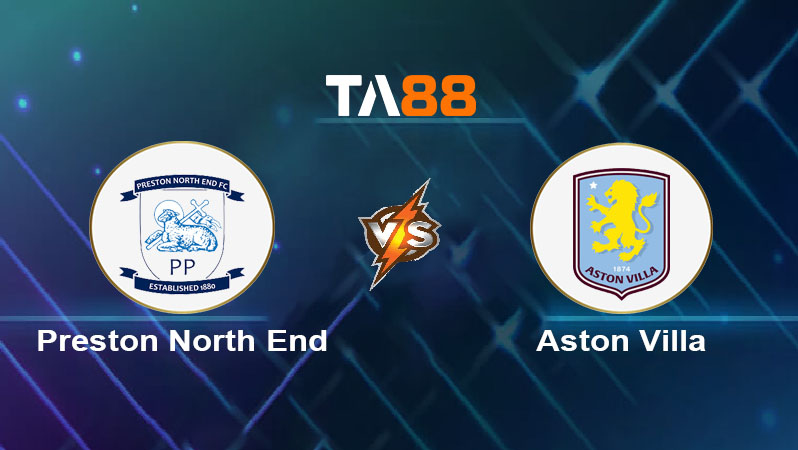 Soi kèo Preston North End vs Aston Villa 