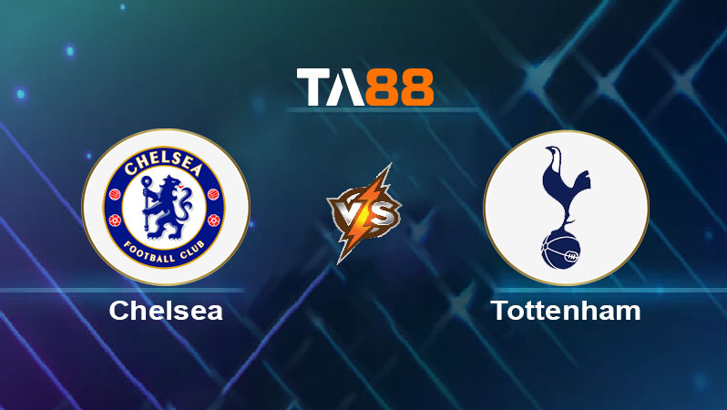 Soi kèo Chelsea vs Tottenham Hotspur 